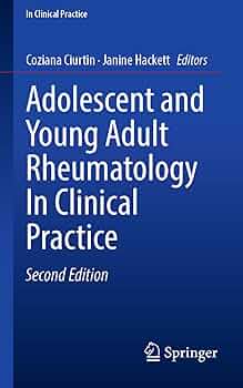 Adolescent and Young Adult Rheumatology In Clinical Practice Book © 2025 - Editors: Coziana Ciurtin, Janine Hackett