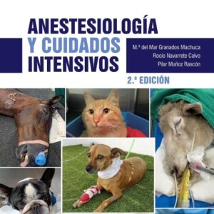 Anestesiología y cuidados intensivos. Manuales Clínicos De Veterinaria - Autor Granados, M.