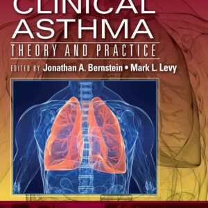 2nd Edition Clinical Asthma Theory and Practice - Edited By Jonathan A. Bernstein, Mark L. Levy