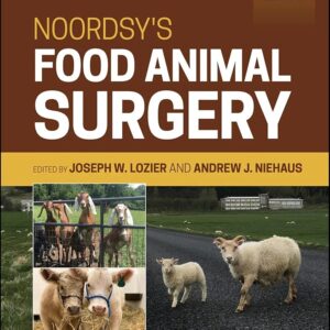 Noordsy's Food Animal Surgery, 6th Edition - Joseph W. Lozier (Editor), Andrew J. Niehaus (Editor)