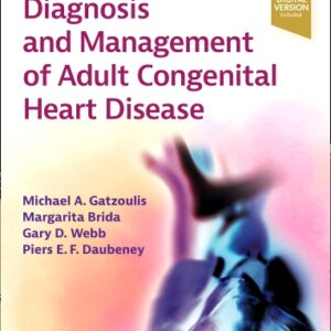 Diagnosis and Management of Adult Congenital Heart Disease, 4th Edition Editors : Michael A. Gatzoulis & Margarita Brida & Gary D. Webb & Piers E. F. Daubeney