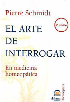 El Arte de Interrogar En medicina homeopática / SCHMIDT
