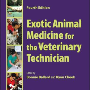 Exotic Animal Medicine for the Veterinary Technician, 4th Edition / Bonnie Ballard (Editor), Ryan Cheek (Editor)