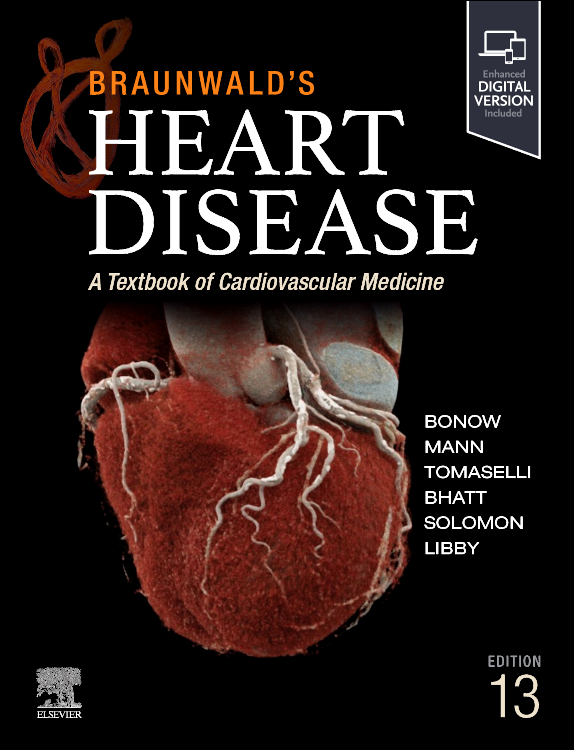 Braunwald's Heart Disease, Single Volume, 13th Edition A Textbook of Cardiovascular Medicine Editors : Robert O. Bonow & Douglas L. Mann & Gordon F. Tomaselli