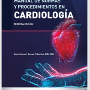 MANUAL DE NORMAS Y PROCEDIMIENTOS EN CARDIOLOGIA . / Juan Manuel Senior - Tercera edición 2026