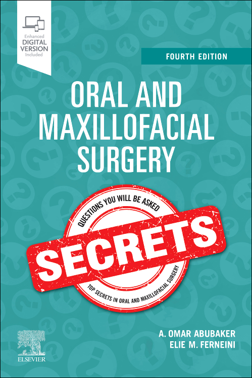 Oral and Maxillofacial Surgery Secrets, 4th Edition Authors : A. Omar Abubaker & Elie M. Ferneini