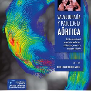 VALVULOPATÍA Y PATOLOGÍA AÓRTICA / Arturo Evangelista Masip