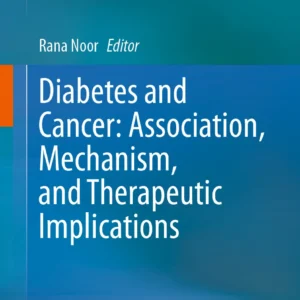 Diabetes and Cancer: Association, Mechanism, and Therapeutic Implications / Editors: Rana Noor