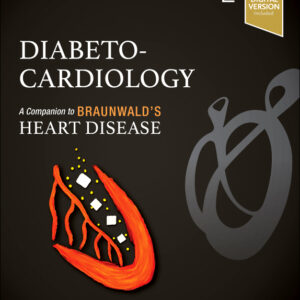 Diabeto-Cardiology, 2nd Edition A Companion to Braunwald’s Heart Disease / Editors : Darren K. McGuire & Nikolaus Marx