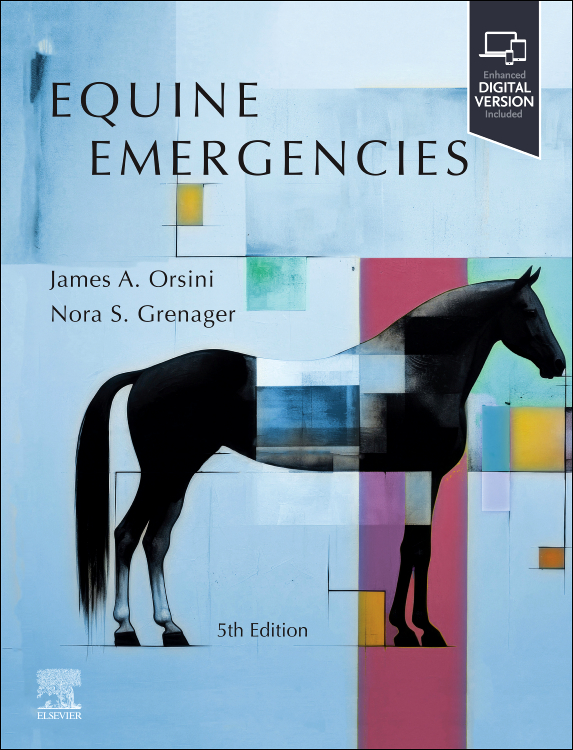 Equine Emergencies, 5th Edition Treatment and Procedures /Authors : James A. Orsini & Nora S. Grenager