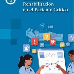 Guía Esencial de Rehabilitación en el Paciente Crítico / María Esther López Blanco,  Mª Olga Arroyo Riaño,  Juan Carlos Sotillo Díaz,