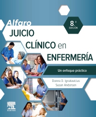 Alfaro. Juicio clínico en enfermería. Un enfoque práctico 8 edition /Autores: Donna D. Ignatavicius,Susan Andersen