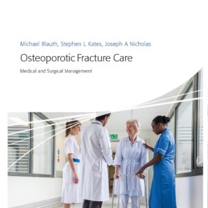 Osteoporotic Fracture Care Medical and Surgical Management  /Michael Blauth, Stephen L. Kates, Joseph A. Nicholas