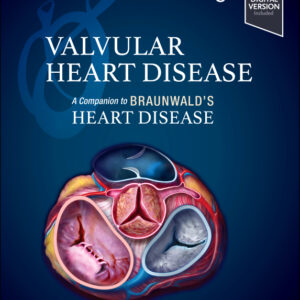 Valvular Heart Disease: A Companion to Braunwald's Heart Disease, 6th Edition / Editors : Catherine M. Otto & Brian R. Lindman