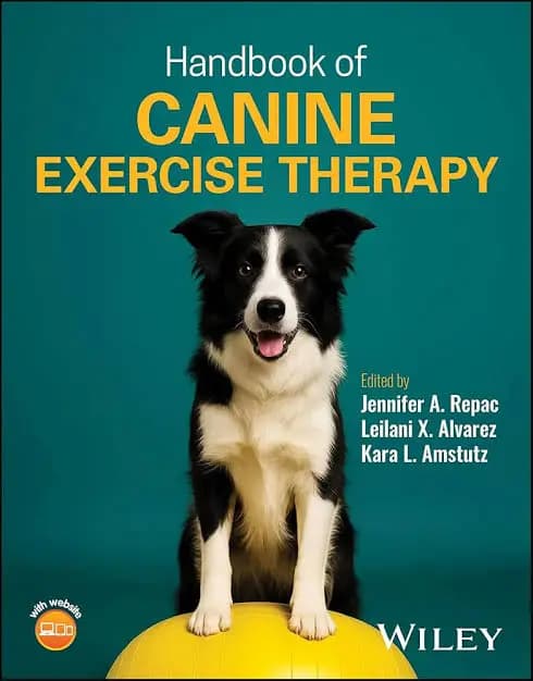 Handbook of Canine Exercise Therapy /Jennifer A. Repac (Editor), Leilani X. Alvarez (Editor), Kara L. Amstutz (Editor)