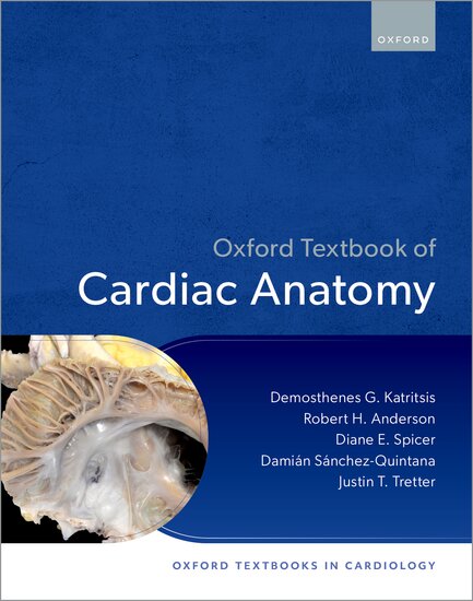 Oxford Textbook of Cardiac Anatomy /Demosthenes Katritsis, Robert H Anderson, Diane E Spicer, Damián n Sánchez-Quintana, and Justin T Tretter