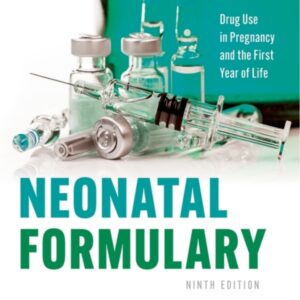 Neonatal Formulary Drug use in pregnancy and the first year of life Ninth Edition /Sean Ainsworth and Nicola Vasey