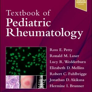 Textbook of Pediatric Rheumatology, 9th Edition /Editors : Ross E. Petty & Ronald M. Laxer & Lucy Wedderburn & Elizabeth D. Mellins & Robert C. Fuhlbrigge & Jonathan Akikusa & Hermine Brunner