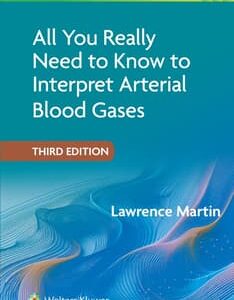 All You Really Need to Know to Interpret Arterial Blood Gases Print + eBook with Multimedia Edition: 3 /Author(s) : LAWRENCE MARTIN
