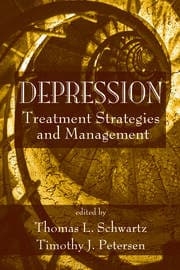 1st Edition Depression Treatment Strategies and Management / Edited By Thomas L. Schwartz, Timothy J. Petersen