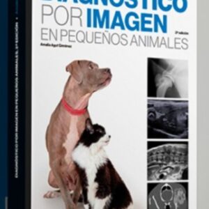 Diagnóstico por imagen en pequeños animales, 2ª edición / Autor: Amalia Agut Giménez