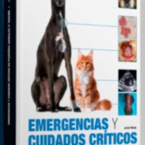 Emergencias y cuidados críticos en pequeños animales, 2ª edición /Autor: Javier Mouly