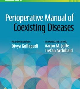 Perioperative Manual of Coexisting Diseases Edición: 1 /Autor(es ): Divya Gollabudi, Aaron Martin Joffe, Trefan B. Archibald