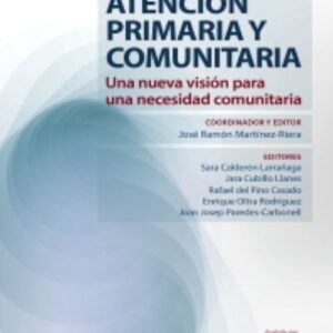 Manual práctico de Atención Primaria de Salud Comunitaria - Una nueva visión para una necesidad comunitaria /Autores: José Ramón Martínez Riera