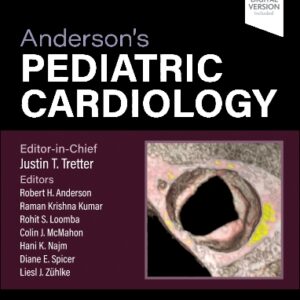 Anderson’s Pediatric Cardiology, 5th Edition /Authors: Justin Tretter,Robert H. Anderson,Raman Krishna Kumar