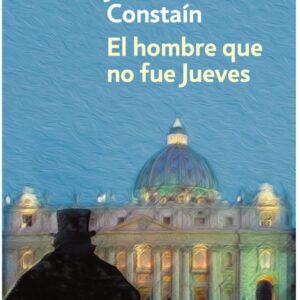 El hombre que no fue jueves  / Juan Esteban Constaín