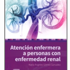 Atención enfermera a personas con enfermedad renal / Autor: María Angeles Gómez González