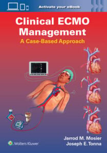 Clinical ECMO Management A Case-Based Approach Edition / Author(s) : Jarrod Mosier MD, PLLC,Joseph Edward Tonna MD