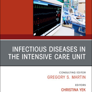 Infectious Diseases in the Intensive Care Unit, An Issue of Critical Care Clinics, 1st Edition /Authors: Sameer S. Kadri-Rodriguez,Christina Yek