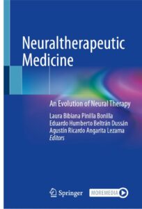 Neuraltherapeutic Medicine An Evolution of Neural Therapy /Editors: Laura Bibiana Pinilla Bonilla, Eduardo Humberto Beltrán Dussán, Agustín Ricardo Angarita Lezama