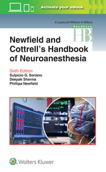 Newfield and Cottrell's Handbook of Neuroanesthesia Edition: 6 /Author(s) : SULPICIO G. SORIANO ,PHILIPPA NEWFIELD ,DEEPAK SHARMA