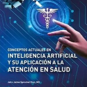 Conceptos actuales en inteligencia artificial y su aplicación a la atención en salud