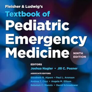 Fleisher & Ludwig's Textbook of Pediatric Emergency Medicine Print + eBook / Author(s) : JOSHUA NAGLER MD,Jill Posner MD,ELIZABETH ALPERN MD,Paul Landry Aronson MD