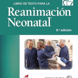 Libro de texto para la Reanimación Neonatal, 9ª edición / Edited by Gary M. Weiner, MD, FAAP; Henry C. Lee, MD, FAAP; Christine M. Cooper