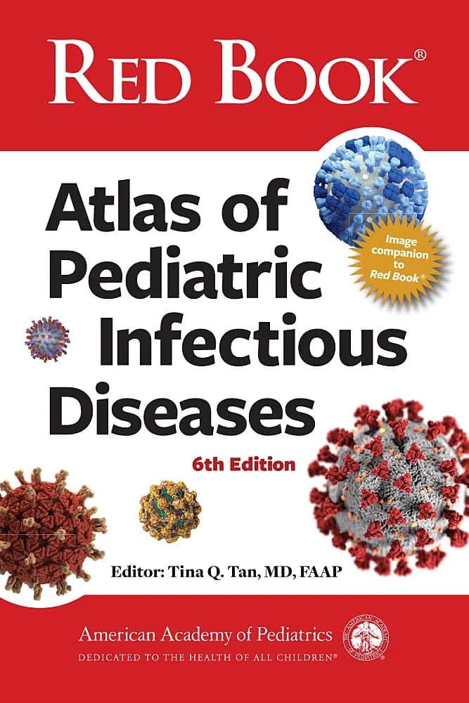 Red Book Atlas of Pediatric Infectious Diseases (6th Edition) / Edited by Tina Q. Tan, MD, FAAP