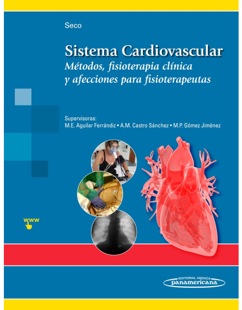 Sistema Cardiovascular Métodos, fisioterapia clínica y afecciones para fisioterapeutas /Jesús Seco Calvo
