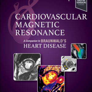 Cardiovascular Magnetic Resonance, 4th Edition A Companion to Braunwald’s Heart Disease Author: Raymond J. Kim