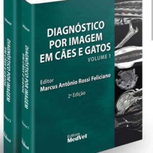 DIAGNOSTICO POR IMAGEN EN PERROS Y GATOS VOLUMEN I Y VOLUMEN II  - 2 EDICION  /MARCUS ANTONIO ROSSI FELICIANO