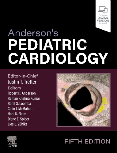 Anderson’s Pediatric Cardiology, 5th Edition / Authors: Justin Tretter,Robert H. Anderson,Raman Krishna Kumar,