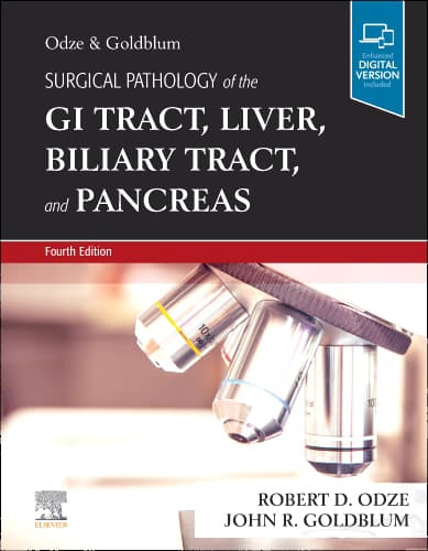 Surgical Pathology of the GI Tract, Liver, Biliary Tract and Pancreas, 4th Edition / Authors: Robert D. Odze,John R. Goldblum