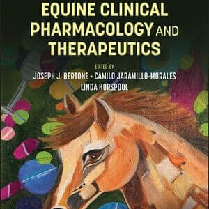 Equine Clinical Pharmacology and Therapeutics, 2nd Edition / Joseph J. Bertone (Editor), Camilo J. Morales (Editor), Linda J. I. Horspool (Editor)