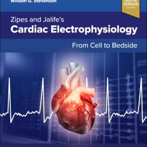 Zipes and Jalife’s Cardiac Electrophysiology: From Cell to Bedside, 9th Edition /Authors: Jose Jalife,William Gregory Stevenson