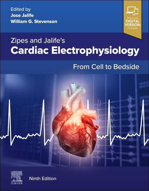 Zipes and Jalife’s Cardiac Electrophysiology: From Cell to Bedside, 9th Edition /Authors: Jose Jalife,William Gregory Stevenson