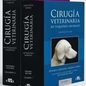 Cirugía veterinaria de pequeños animales 2ª edición /Autor/es Karen M. Tobias, Spencer A. Johnston