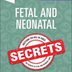 Fetal and Neonatal Secrets, 4th Edition /Authors: Richard A. Polin,Michael Cotten,Noa Fleiss