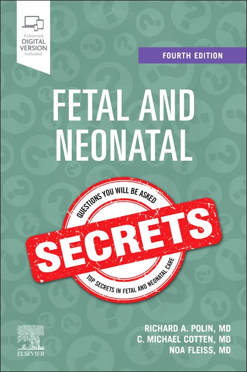 Fetal and Neonatal Secrets, 4th Edition /Authors: Richard A. Polin,Michael Cotten,Noa Fleiss